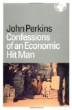Confessions of an Economic Hit Man By John Perkins