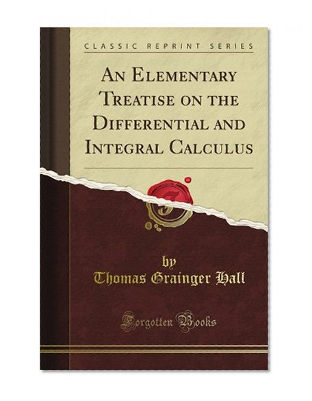 An Elementary Treatise on the Differential and Integral Calculus (Classic Reprint)
