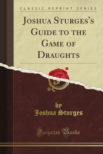 Joshua Sturges's Guide to the Game of Draughts (Classic Reprint)