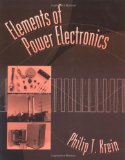 Elements of Power Electronics: 1st (First) Edition