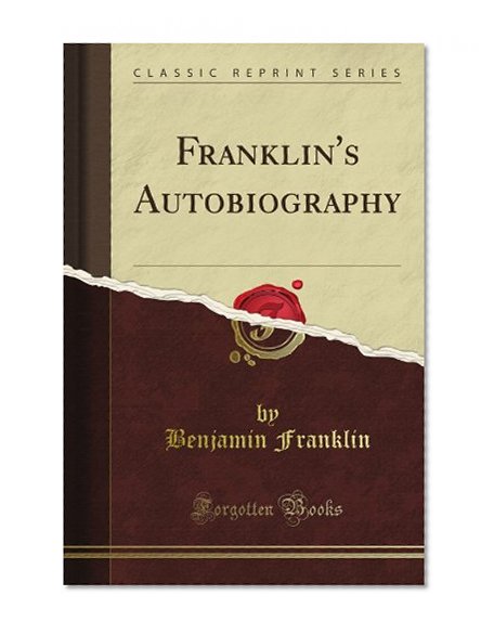 Franklin's Autobiography (Classic Reprint)