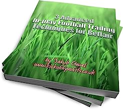 3 Advanced In-play Football Trading Techniques for Betfair (Betfair Football Trading Book 4)
