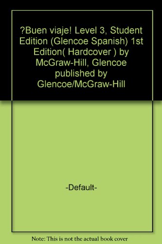 ?Buen viaje! Level 3, Student Edition (Glencoe Spanish) 1st Edition( Hardcover ) by McGraw-Hill, Glencoe published by Glencoe/McGraw-Hill