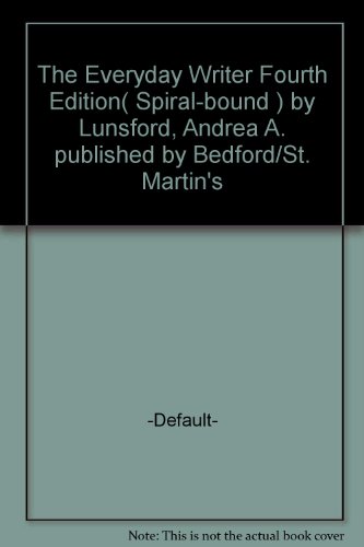 The Everyday Writer Fourth Edition( Spiral-bound ) by Lunsford, Andrea A. published by Bedford/St. Martin's