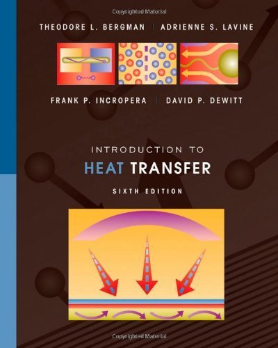 Introduction to Heat Transfer 6th Edition( Hardcover ) by Bergman, Theodore L.; Lavine, Adrienne S.; DeWitt, David P.; published by Wiley