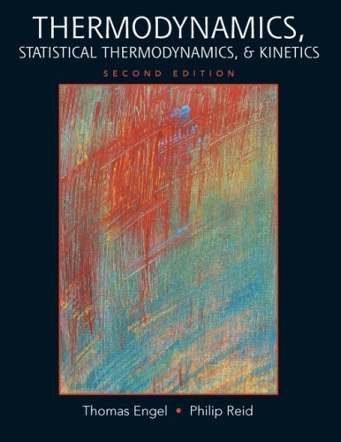Thermodynamics, Statistical Thermodynamics, & Kinetics (2nd Edition) 2nd Edition( Hardcover ) by Engel, Thomas; Reid, Philip published by Prentice Hall