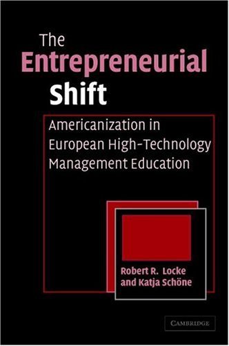 The Entrepreneurial Shift: Americanization in European High-Technology Management Education ( Hardcover ) by Locke, Robert R.; Schö, Katja E.; ne published by Cambridge University Press