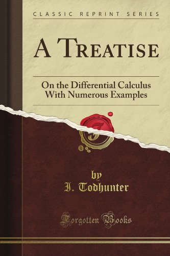 A Treatise: On the Differential Calculus With Numerous Examples (Classic Reprint)