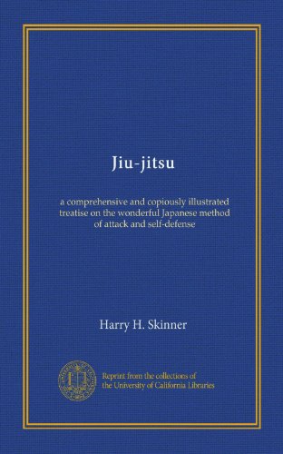Jiu-jitsu: a comprehensive and copiously illustrated treatise on the wonderful Japanese method of attack and self-defense