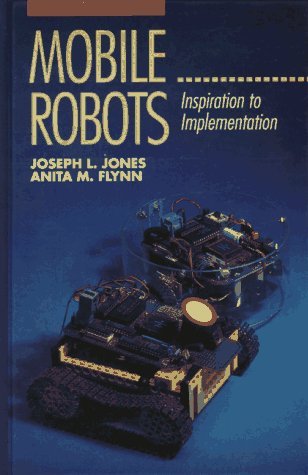 Mobile Robots: Inspiration to Implementation, Second Edition: 1st (First) Edition