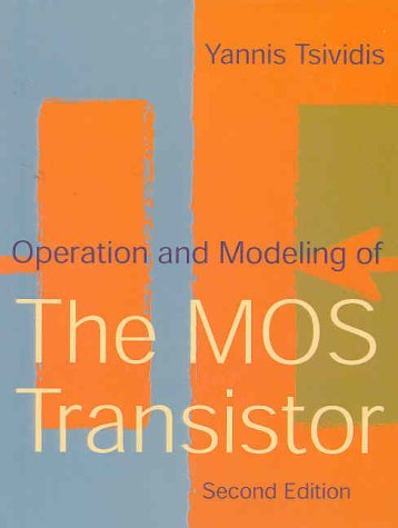 Operation and Modeling of the MOS Transistor:2nd (Second) edition