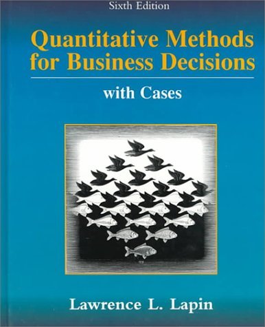 Quantitative Methods for Business Decisions: With Cases: 6th (Sixth) Edition