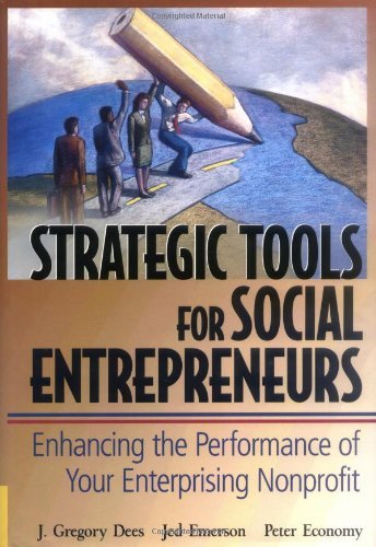 Strategic Tools for Social Entreprenuers: Enhancing the performance of Your Enterprising Nonprofit:2nd (Second) edition