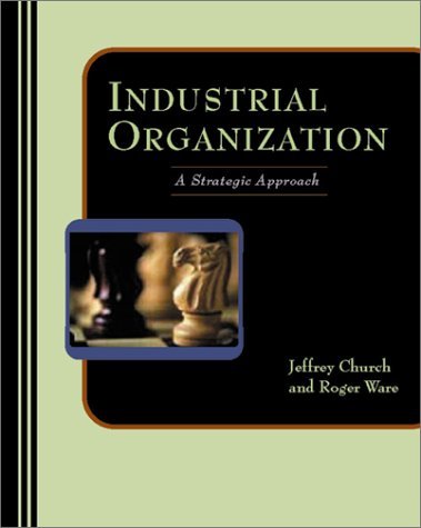 Industrial Organization: A Strategic Approach: 1st (First) Edition