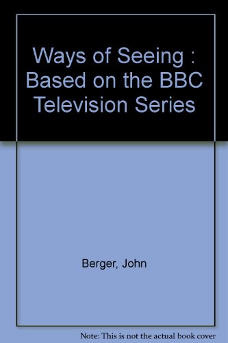 Ways of Seeing : Based on the BBC Television Series