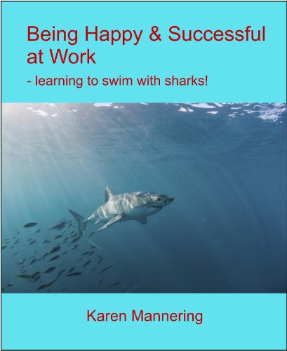 Be Happy & Successful at Work - learning to swim with sharks!