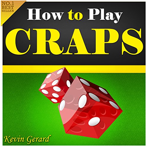How to Play Craps: Master the Craps Game! Learn the Craps Rules, Study the Craps Odds, Discover How to Win at Craps Using a Winner Craps Strategy and Become A Real Pro at the Casino Craps Table!