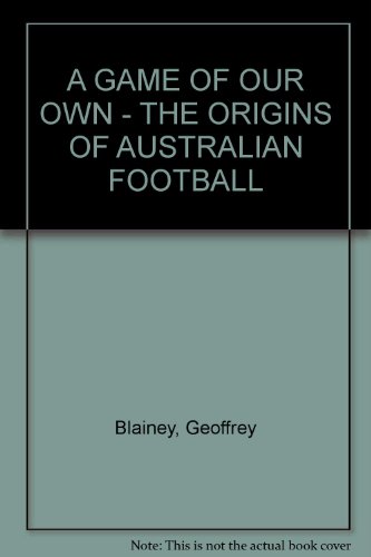 A Game of Our Own - The Origins of Australian football