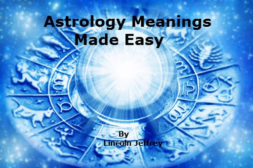 Astrology Meanings Made Easy:Signs And Meanings, House Meanings, Aspect Meanings. (English Edition)