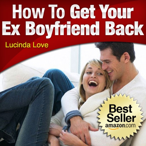 How to Get Your Ex-Boyfriend Back: Simple Steps for Second Chances (How To Get Your Ex Back...Fast! Book 1)
