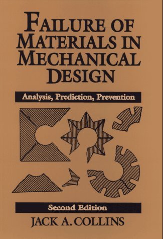 Failure of Materials in Mechanical Design: Analysis, Prediction, Prevention:2nd (Second) edition