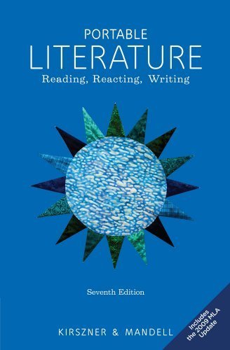 Portable Literature: Reading, Reacting, Writing, 2009 MLA Update Edition 7th Edition by Kirszner, Laurie G.; Mandell, Stephen R. published by Wadsworth Publishing Paperback