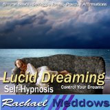 Lucid Dreaming Hypnosis: Control Your Dreams, Guided Meditation, Binaural Beats, Positive Affirmations, Solfeggio Tones
