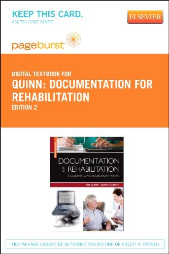 By Lori Quinn EdD PT, James Gordon EdD PT: Documentation for Rehabilitation - Pageburst Digital Book (Retail Access Card): A Guide to Clinical Decision Making, 2e Second (2nd) Edition