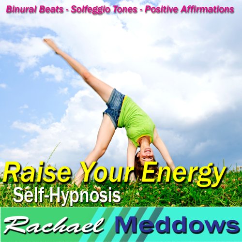 Raise Your Energy Hypnosis: Be Energetic & Get More Done, Guided Meditation, Binaural Beats, Positive Affirmations