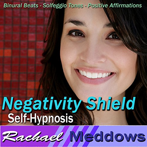 Negativity Shield Hypnosis: Release the Negative & Embrace Positivity, Guided Meditation, Binaural Beats, Positive Affirmations