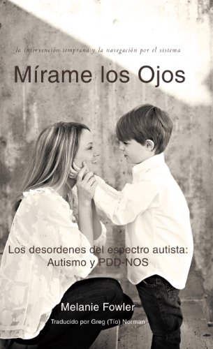 MÃ­rame los Ojos: Los desordenes del espectro autista: Autismo y PDD-NOS (Spanish Edition)