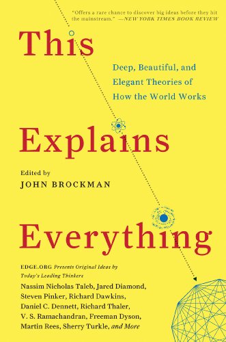 This Explains Everything: 150 Deep, Beautiful, and Elegant Theories of How the World Works (Edge Question Series)