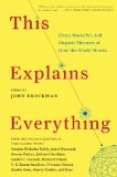 This Explains Everything: 150 Deep, Beautiful, and Elegant Theories of How the World Works (Edge Question Series)