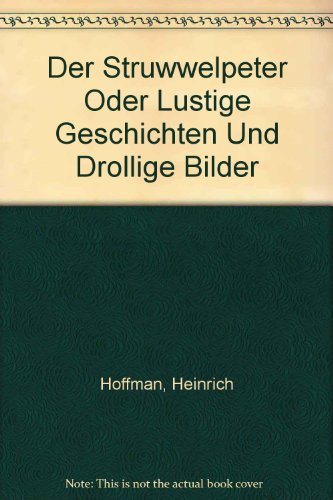 Der Struwwelpeter Oder Lustige Geschichten Und Drollige Bilder