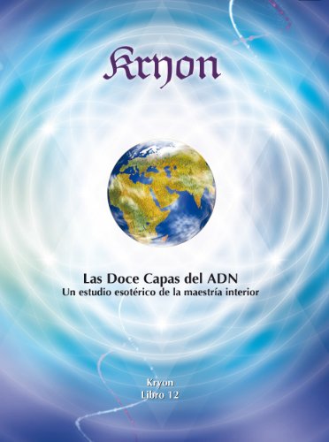 Las Doce Capas del ADN (Kryon nÂº 12) (Spanish Edition)