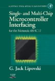 Single and Multi-Chip Microcontroller Interfacing: For the Motorola 6812 (Academic Press Series in Engineering)