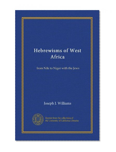 Hebrewisms of West Africa: from Nile to Niger with the Jews
