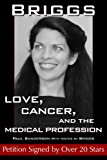 BRIGGS: LOVE, CANCER, AND THE MEDICAL PROFESSION (Petition Signed by Over 20 Stars)