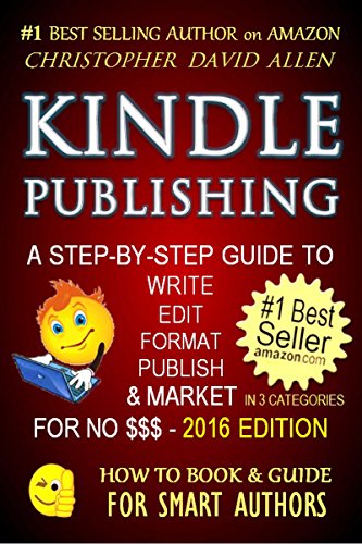 PUBLISH A KINDLE #1 BEST SELLER - ADD CREATESPACE & AUDIBLE BOOKS - SECRETS, TRICKS, HACKS & TIPS FOR BOOKS THAT SELL VIRAL - 2015 EDITION - UPDATED & EXPANDED - HOW TO BOOK & GUIDE FOR SMART DUMMIES