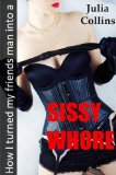 Shocking Adult Confessions #1 "How I turned my friend's man into a sissy whore!"