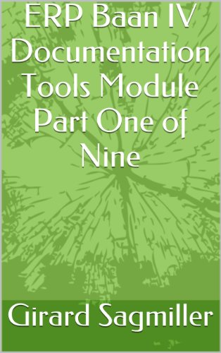 ERP Baan IV Documentation Tools Module Part One of Nine (ERP Baan IV Tools Book 1)