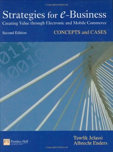Strategies for E-Business: concepts and cases (2nd Edition) 2nd Edition by Jelassi, Tawfik; Enders, Albrecht published by Prentice Hall Hardcover