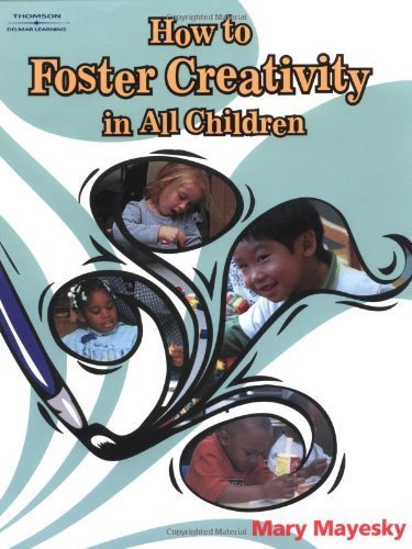 How to Foster Creativity In All Children (Ece Activities Serials) 1st Edition by Mayesky, Mary published by Wadsworth Publishing Paperback