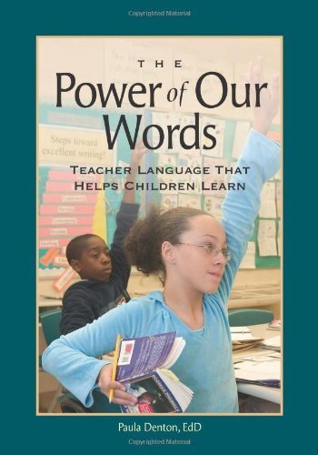 Power of Our Words, The: Teacher Language That Helps Children Learn by Denton, Paula published by Northeast Foundation for Children, Inc. Paperback