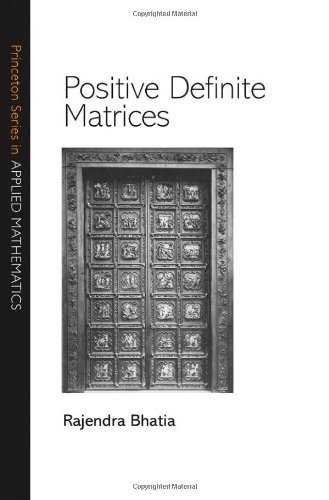 Positive Definite Matrices (Princeton in Applied Mathematics) by Bhatia, Rajendra published by Princeton University Press Hardcover
