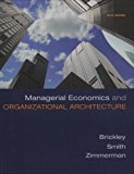 Managerial Economics & Organizational Architecture 5th Edition by Brickley, James; Zimmerman, Jerold; Smith, Jr., Clifford W. published by McGraw-Hill/Irwin Hardcover