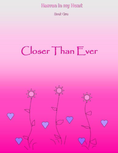 Closer Than Ever (Heaven in my Heart (pre/early teen series) Book 1)
