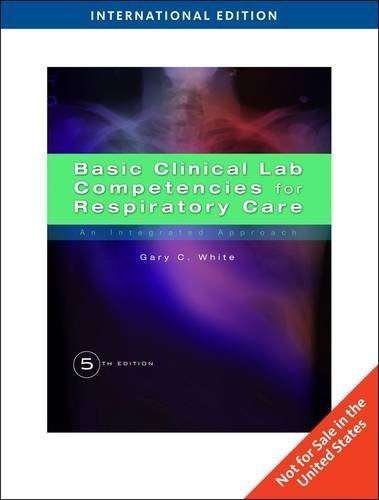 Basic Clinical Lab Competencies for Respiratory Care: An Integrated Approach. Gary White (Internatio [Paperback]