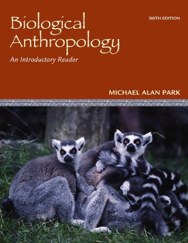 By Michael Park: Biological Anthropology: An Introductory Reader Sixth (6th) Edition