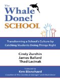 The Whale Done School: TRANSFORMING A SCHOOL'S CULTURE  BY CATCHING STUDENTS DOING THINGS RIGHT